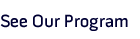 See Our Program